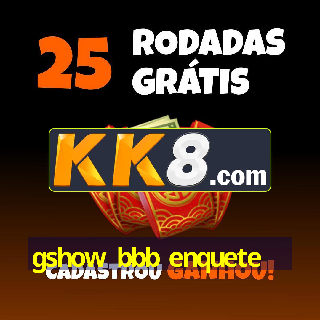 gshow bbb enquetegshow bbb enquete 14/03/2025